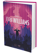L'Oeuvre de John Williams : Le chef d'orchestre des émotions