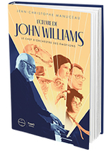 L'Oeuvre de John Williams : Le chef d'orchestre des émotions - éditions First Print