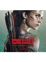 Tomb Raider : The Art and Making of the Film – Artbook (anglais)