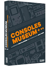 Consoles museum : La grande encyclopédie des consoles de jeux vidéo