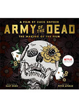 Army of the Dead : the Making of the Film – Artbook édition limitée (anglais)