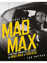 La légende de Mad Max, l'histoire complète des films de Mad Max à Furiosa