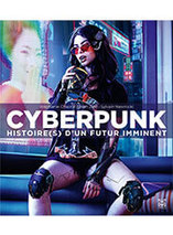 Cyberpunk histoire(s) d’un futur imminent (français)