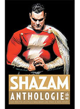 Shazam anthologie : les récits les plus magiques de 1940 à nos jours